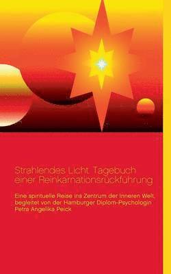 bokomslag Strahlendes Licht. Tagebuch einer Reinkarnationsrückführung