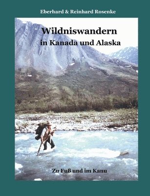 bokomslag Wildniswandern in Kanada und Alaska: Zu Fuß und im Kanu