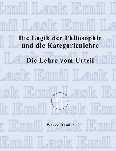 bokomslag Die Logik der Philosophie und die Kategorienlehre / Die Lehre vom Urteil