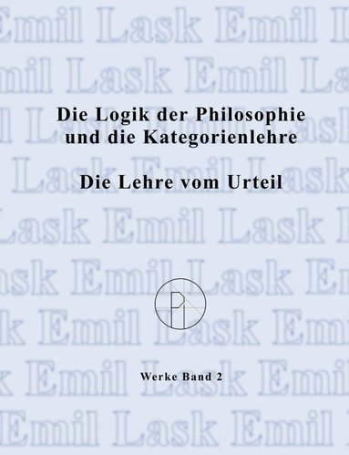 bokomslag Logik der Philosophie und die Kategorienlehre / Die Lehre vom Urteil
