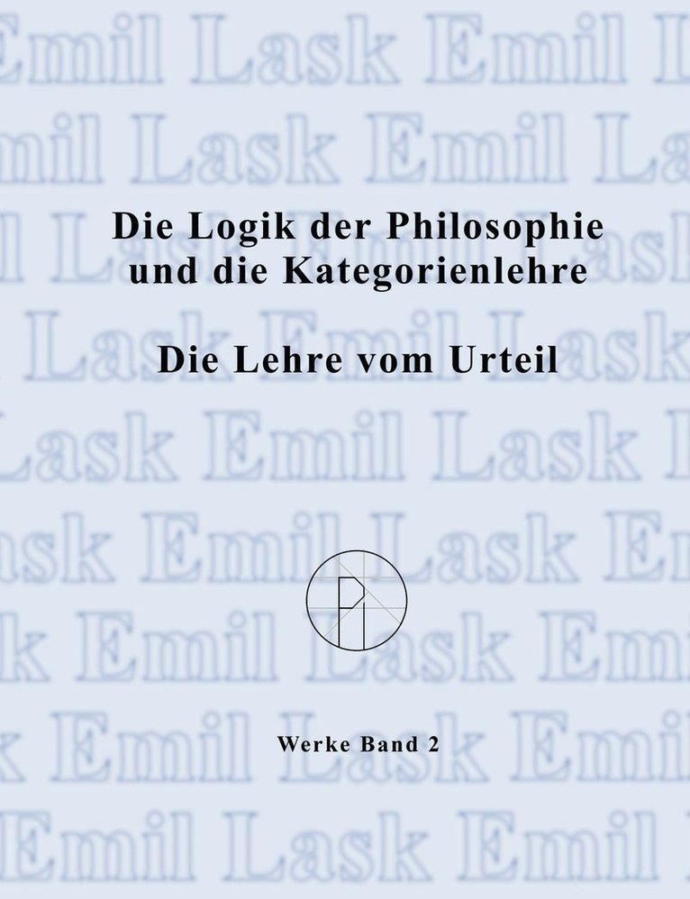 Die Logik der Philosophie und die Kategorienlehre / Die Lehre vom Urteil 1