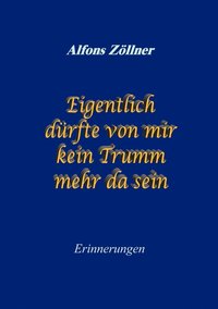 bokomslag Eigentlich dürfte von mir kein Trumm mehr da sein