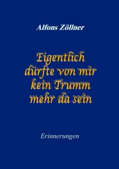 bokomslag Eigentlich dürfte von mir kein Trumm mehr da sein