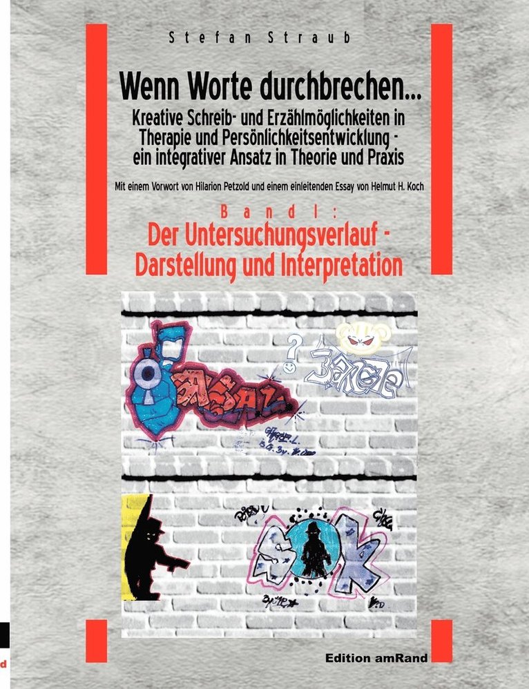 Wenn Worte durchbrechen... Kreative Schreib- und Erzhlmglichkeiten in Therapie und Persnlichkeitsentwicklung - ein integrativer Ansatz in Theorie und Praxis am Beispiel der Arbeit mit 1