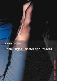 bokomslag John Cages Theater der Prasenz