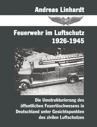 bokomslag Feuerwehr im Luftschutz 1926-1945