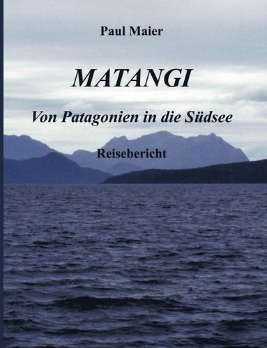 bokomslag Matangi - Von Patagonien in die Sdsee