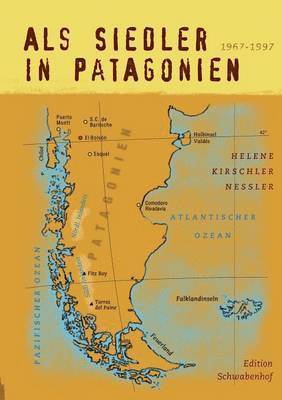 Als Siedler in Patagonien 1