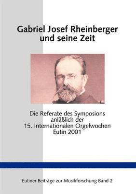 Gabriel Josef Rheinberger und seine Zeit 1