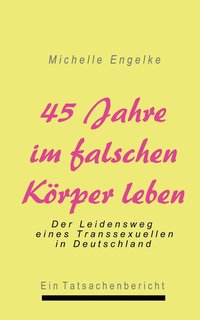 bokomslag 45 Jahre im falschen Koerper leben