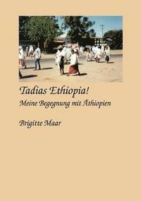 bokomslag Tadias Ethiopia ! meine Begegnung mit AEthiopien