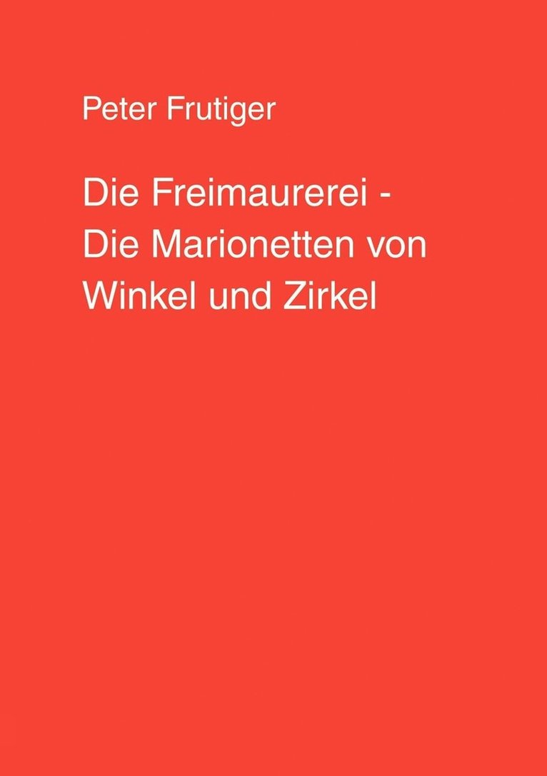 Die Freimaurerei - Die Marionetten von Winkel und Zirkel 1