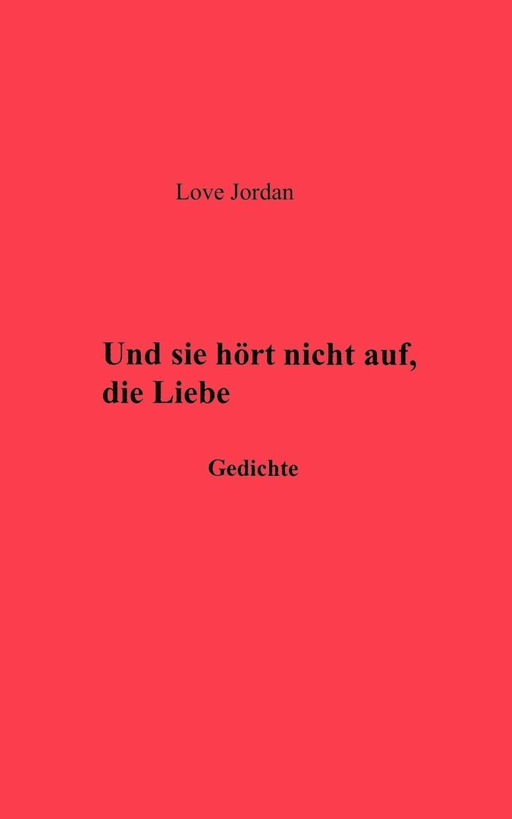 Und sie hrte nicht auf, die Liebe 1