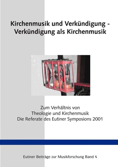 bokomslag Kirchenmusik und Verkndigung - Verkndigung als Kirchenmusik