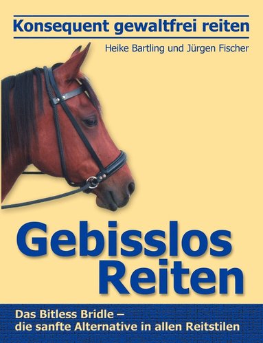 bokomslag Konsequent gewaltfrei reiten - Gebisslos Reiten