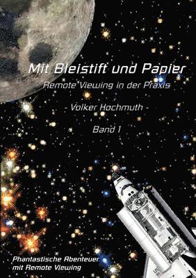 Mit Bleistift und Papier - Remote Viewing in der Praxis. Band 1. 1