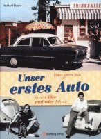 Vaters ganzer Stolz! Unser erstes Auto in den 50er und 60er Jahren 1