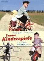 bokomslag Damals spielten wir noch draußen! Unsere Kinderspiele in den 50er und 60er Jahren