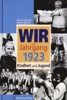 bokomslag Wir vom Jahrgang 1923 - Kindheit und Jugend: 100. Geburtstag