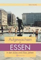 Walter Wandtke - Aufgewachsen in Essen in  den  60er & 70er Jahren, Inbunden