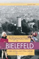 bokomslag Aufgewachsen in Bielefeld in den  60er und 70er Jahren