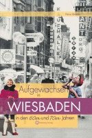 bokomslag Aufgewachsen in Wiesbaden in den  60er & 70er Jahren