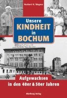 bokomslag Unsere Kindheit in Bochum. Aufgewachsen in den 40er & 50er Jahren