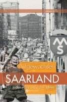 Elfriede Schild - Aufgewachsen im Saarland in den  40er & 50er Jahren, Inbunden