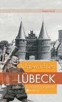 Brigitte Fokuhl - Aufgewachsen in Lübeck in den  40er & 50er Jahren, Inbunden