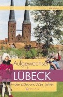 bokomslag Aufgewachsen in Lübeck den 60er und 70er Jahren
