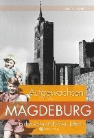 bokomslag Aufgewachsen in Magdeburg in den 40er und 50er Jahren