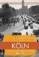 Annette von Czarnowski - Aufgewachsen in Köln in den 40er und 50er Jahren, Inbunden