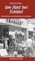 bokomslag "Um fünf bei Tchibo!"  Geschichten und Anekdoten aus Emden