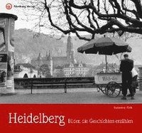 bokomslag Heidelberg - Bilder, die Geschichten erzählen