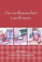 bokomslag Die nordhessischen Landfrauen - Unsere Lieblingsrezepte
