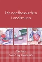 bokomslag Die nordhessischen Landfrauen - Unsere Lieblingsrezepte