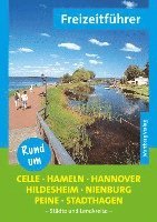 bokomslag Rund um Celle, Hameln, Hannover, Hildesheim, Nienburg, Peine, Stadthagen - Freizeitführer