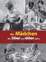 bokomslag Wir Mädchen der 50er und 60er Jahre