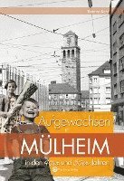 bokomslag Aufgewachsen in Mülheim in den 40er und 50er Jahren