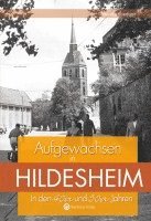 bokomslag Aufgewachsen in Hildesheim in den 40er und 50er Jahren