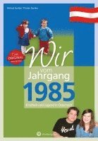 bokomslag Wir vom Jahrgang 1985 - Kindheit und Jugend in Österreich - Geschenkbuch zum 40. Geburtstag - Jahrgangsbuch mit Geschichten, Fotos und Erinnerungen mitten aus dem Alltag