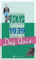 bokomslag Wir vom Jahrgang 1939 - Das Quiz