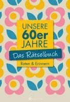 Unsere 60er Jahre - Das Rätselbuch 1