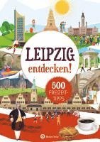 bokomslag Leipzig entdecken! 500 Freizeittipps : Natur, Kultur, Sport, Spaß