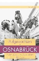 bokomslag Aufgewachsen in Osnabrück in den 60er und 70er Jahren
