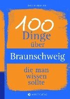 bokomslag 100 Dinge über Braunschweig, die man wissen sollte