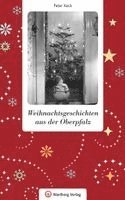 Peter Keck - Weihnachtsgeschichten aus der Oberpfalz, Inbunden