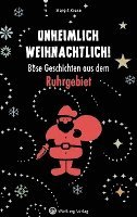 bokomslag Unheimlich weihnachtlich! Böse Geschichten aus dem Ruhrgebiet