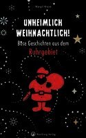Margit Kruse - Unheimlich weihnachtlich! Böse Geschichten aus dem Ruhrgebiet, Inbunden