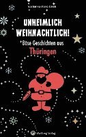 bokomslag Unheimlich weihnachtlich! Böse Geschichten aus Thüringen
